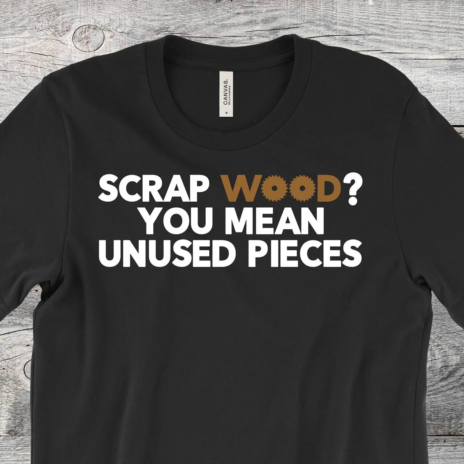 Woodworking Quotes Funny - Funny Scrap Wood Quote T Shirt